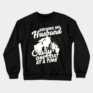 Driving My Husband Crazy One Goat At A Time Crewneck Sweatshirt